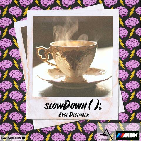 Slow Down
