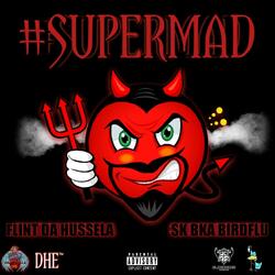 #SuperMad (feat. Flint DA Hussela)