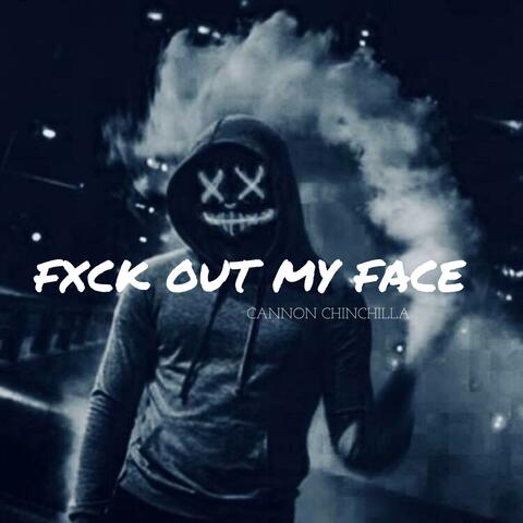 Fuck Out My Face