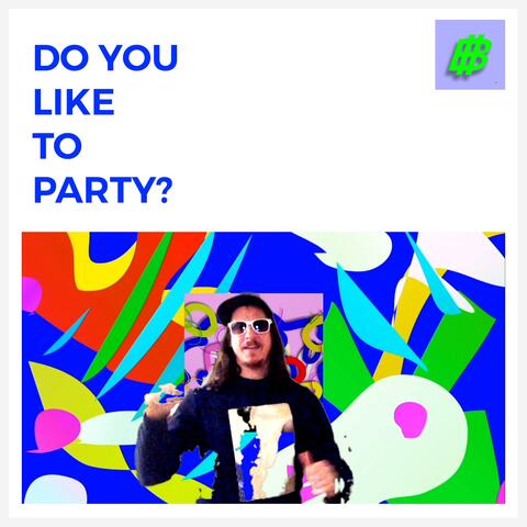 Do You Like to Party?