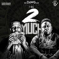 2 Much (feat. T-Rell)