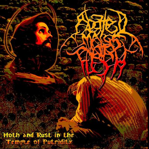 Moth and Rust in the Temple of Putridity