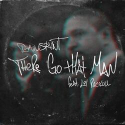 There Go That Man (feat. Lil Raskull)