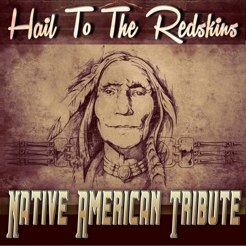 Hail to the Redskins (Native American Tribute)