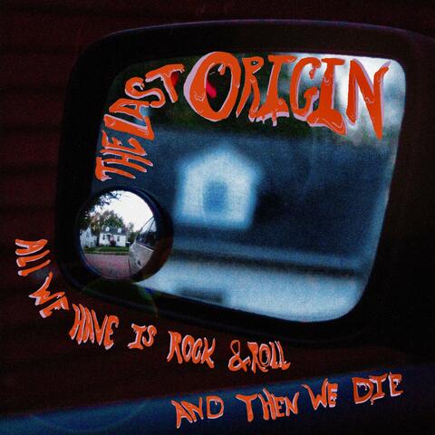 All We Have Is Rock and Roll and Then We Die