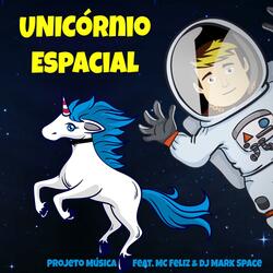 Unicórnio Espacial (feat. MC Feliz & DJ Mark Space)