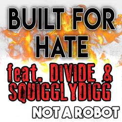 Built for Hate (feat. Divide & SquigglyDigg)