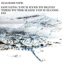 Gouging Your Eyes to Blind Them to the Harm Your Hands Do