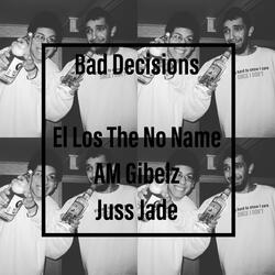Bad Decisions (feat. AM Gibelz & Juss Jade)