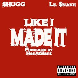 Like I Made It (feat. Lil Snake)