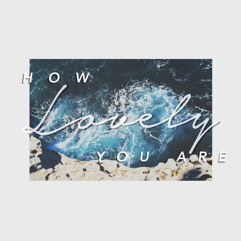 How Lovely You Are