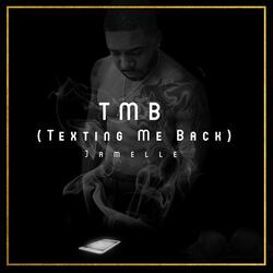 TMB (Texting Me Back)