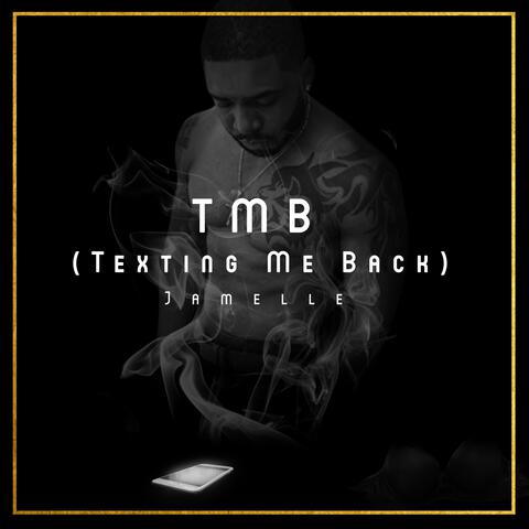 TMB (Texting Me Back)