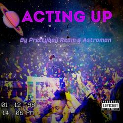 Acting Up (feat. Astroman)