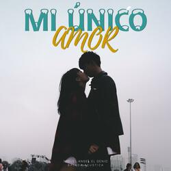 Mi Unico Amor (Versión Acústica)