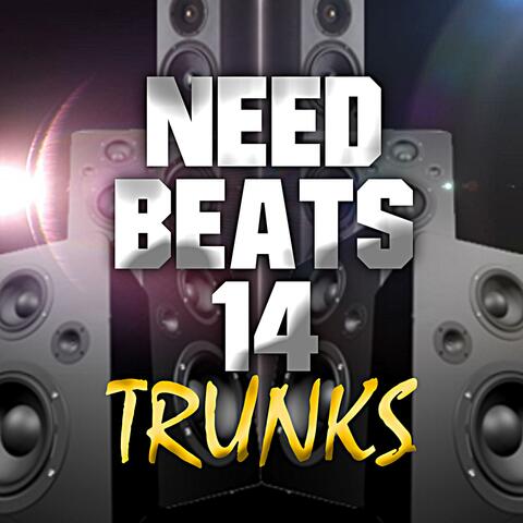 Need Beats Vol.14 Trunks