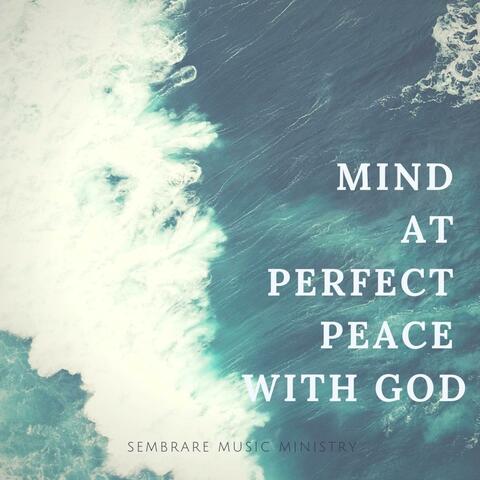 A Mind at Perfect Peace With God (feat. Abigael Martinez)