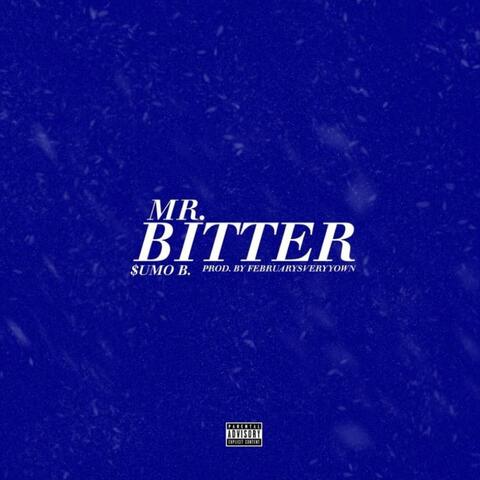 Mr. Bitter (feat. $umo B)
