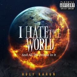I Hate the World and All the People in It