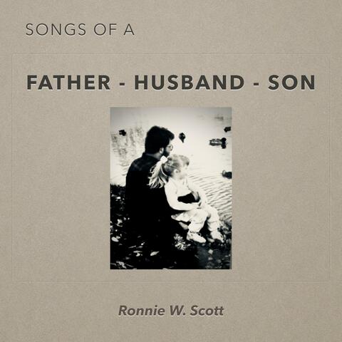 Songs of a Father - Husband - Son