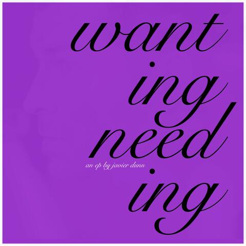Wanting Needing