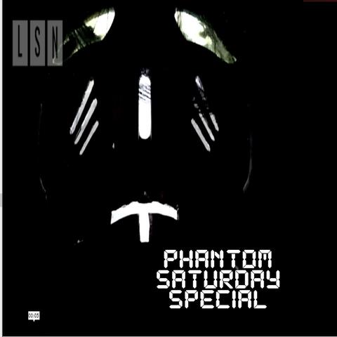 Phantom Saturday Special