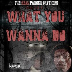 What You Wanna Do (feat. Lil E)