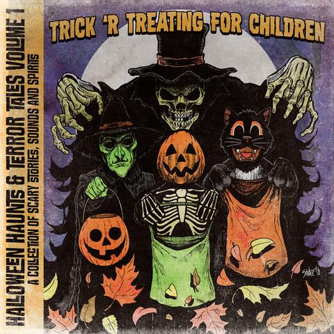 Halloween Haunts & Terror Tales, Vol.1: Trick 'R Treating for Children
