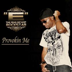 Provokin' Me