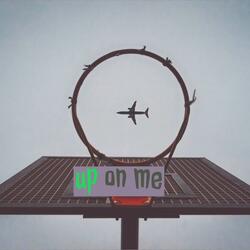 Up on Me