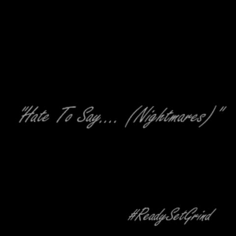 Hate to Say (Nightmares)