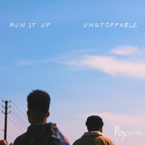 Run It Up / Unstoppable