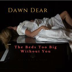 The Beds Too Big Without You