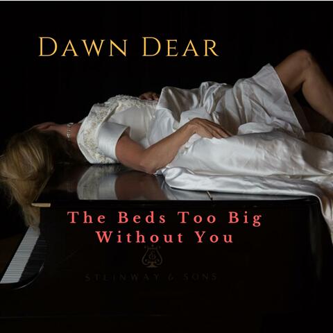 The Beds Too Big Without You