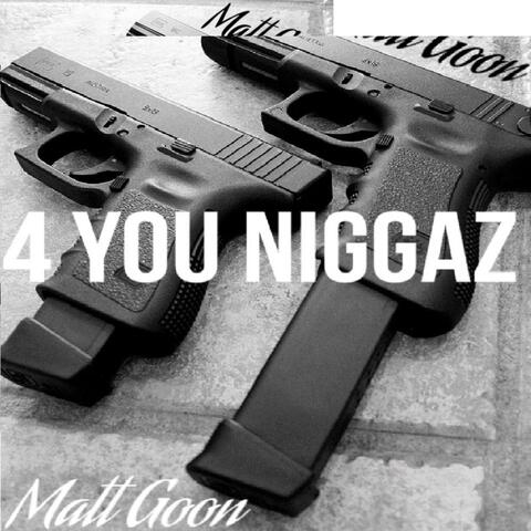 4 You Niggaz
