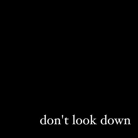 Don't Look Down