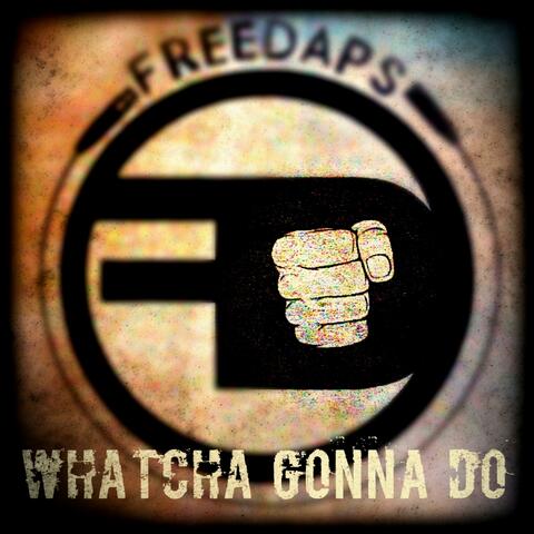 Whatcha Gonna Do About It