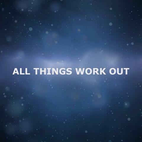 All Things Work Out