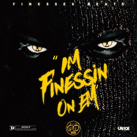I'm Finessin' on Em