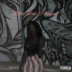 Who You Playin'