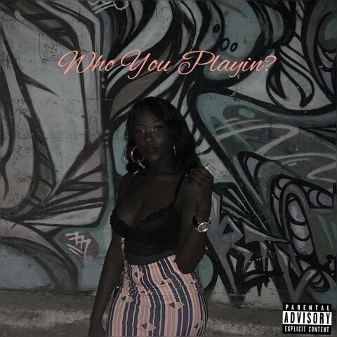 Who You Playin'