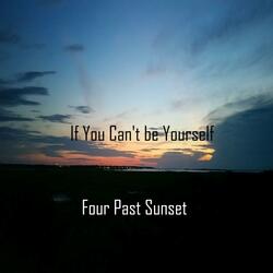 If You Can't Be Yourself
