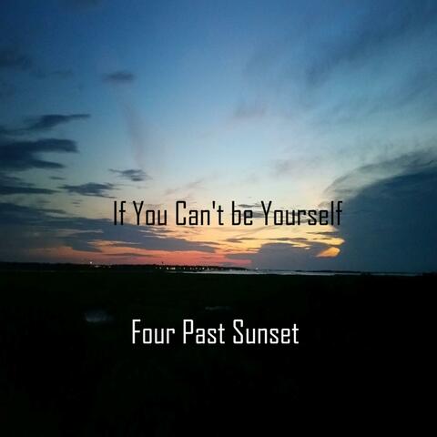 If You Can't Be Yourself