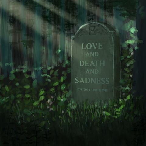 Love, and Death, and Sadness