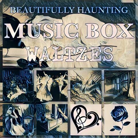 Beautifully Haunting Music Box Waltzes