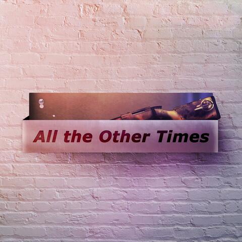 All the Other Times