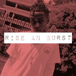 Rise and Burst