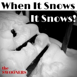 When It Snows, It Snows!