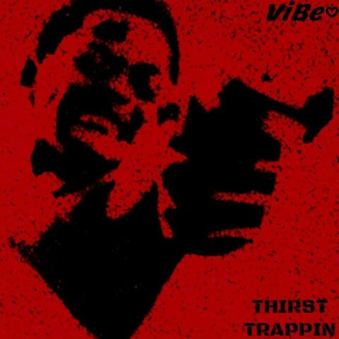 Thirst Trappin'