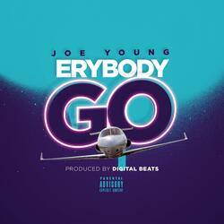 Erybody Go